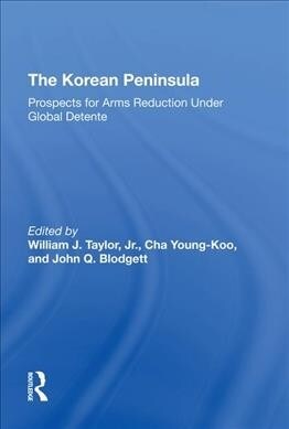 The Korean Peninsula : Prospects For Arms Reduction Under Global Detente (Hardcover)