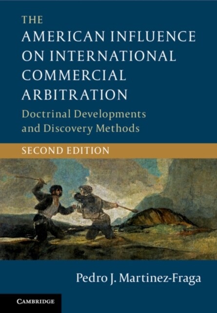 The American Influence on International Commercial Arbitration : Doctrinal Developments and Discovery Methods (Hardcover, 2 Revised edition)
