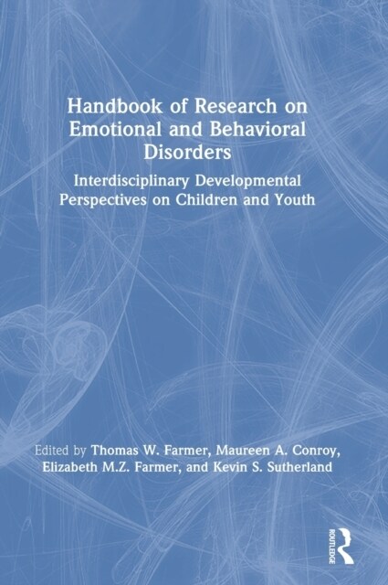 Handbook of Research on Emotional and Behavioral Disorders : Interdisciplinary Developmental Perspectives on Children and Youth (Hardcover)