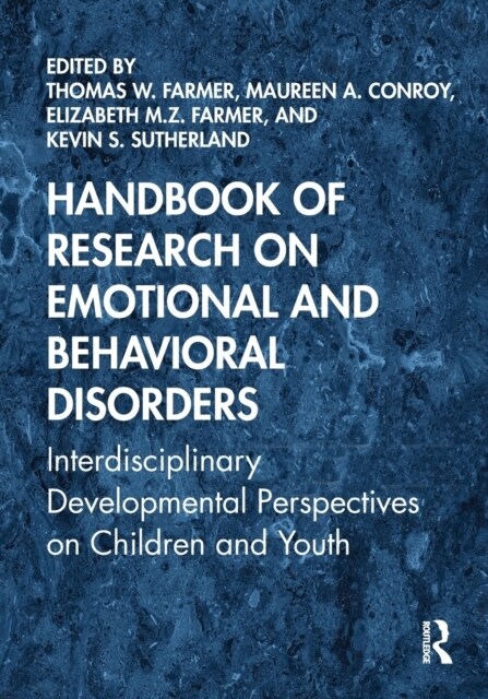 Handbook of Research on Emotional and Behavioral Disorders : Interdisciplinary Developmental Perspectives on Children and Youth (Paperback)