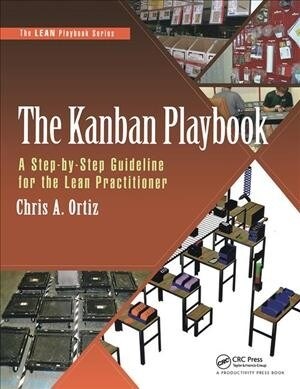 The Kanban Playbook : A Step-by-Step Guideline for the Lean Practitioner (Hardcover)