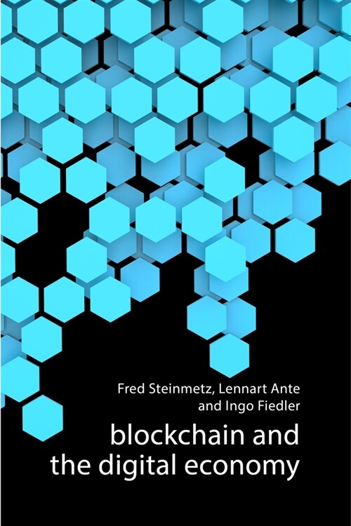 Blockchain and the Digital Economy : The Socio-Economic Impact of Blockchain Technology (Paperback)