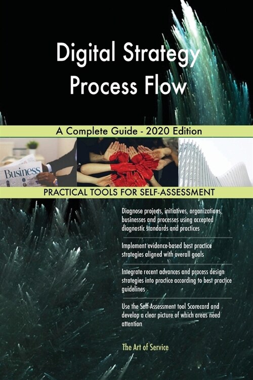 Digital Strategy Process Flow A Complete Guide - 2020 Edition (Paperback)