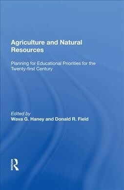 Agriculture and Natural Resources : Planning for Educational Priorities for the Twenty-first Century (Hardcover)