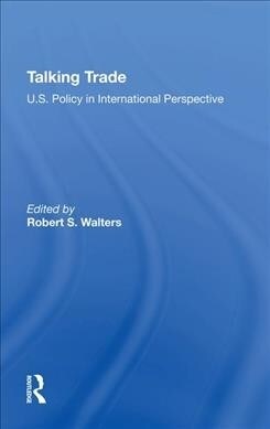 Talking Trade : U.s. Policy In International Perspective (Hardcover)