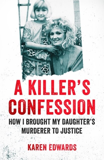 A Killers Confession : How I Brought My Daughters Murderer to Justice (Paperback)