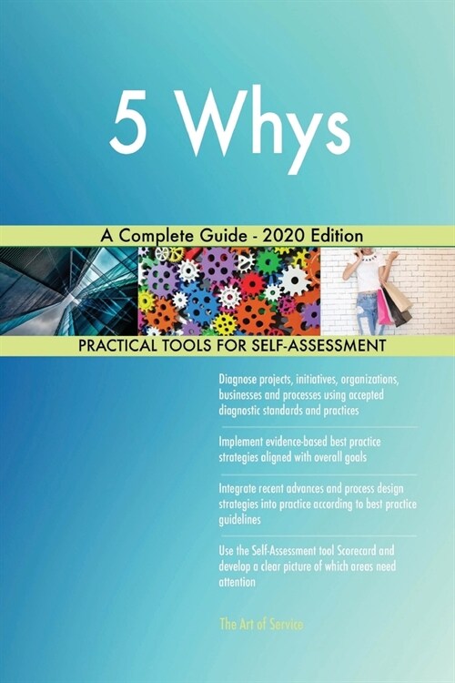 5 WHYS A COMPLETE GUIDE - 2020 EDITION (Paperback)