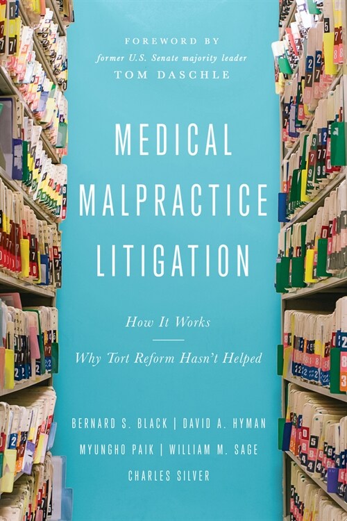Medical Malpractice Litigation: How It Works, Why Tort Reform Hasnt Helped (Hardcover)