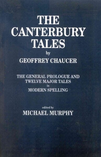 The Canterbury Tales: The General Prologue and Twelve Major Tales in Modern Spelling (Paperback)