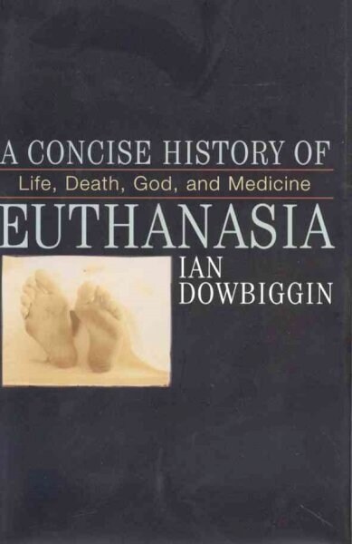 A Concise History Of Euthanasia (Hardcover)
