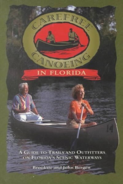 Carefree Canoeing in Florida (Paperback)