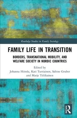 Family Life in Transition : Borders, Transnational Mobility, and Welfare Society in Nordic Countries (Hardcover)