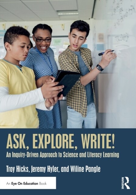 Ask, Explore, Write! : An Inquiry-Driven Approach to Science and Literacy Learning (Paperback)