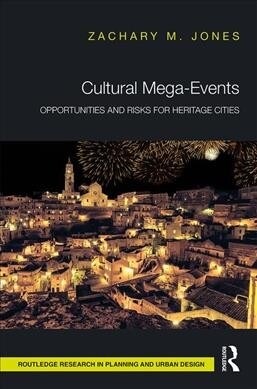 Cultural Mega-Events : Opportunities and Risks for Heritage Cities (Hardcover)