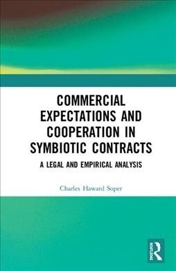 Commercial Expectations and Cooperation in Symbiotic Contracts : A Legal and Empirical Analysis (Hardcover)