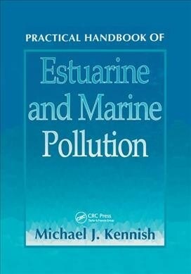 Practical Handbook of Estuarine and Marine Pollution (Paperback, 1)