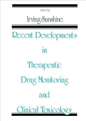 Recent Developments in Therapeutic Drug Monitoring and Clinical Toxicology (Paperback, 1)