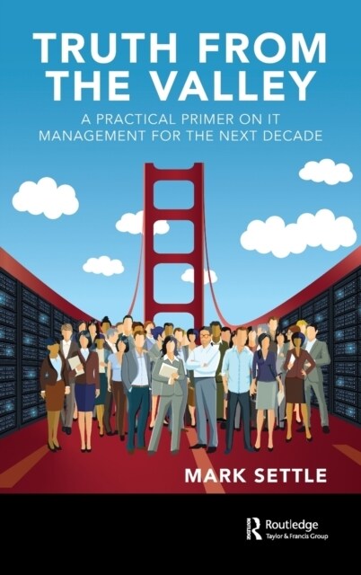 Truth from the Valley : A Practical Primer on Future IT Management Trends (Hardcover)