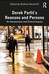 Derek Parfit’s Reasons and Persons : An Introduction and Critical Inquiry (Paperback)