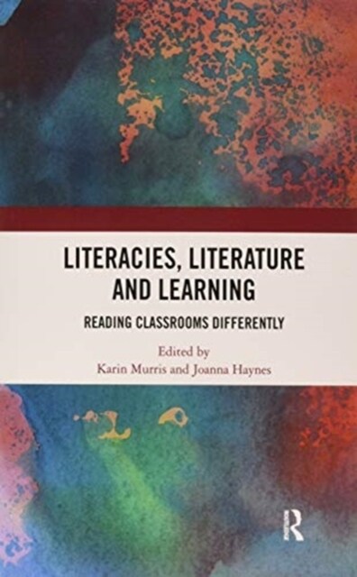 Literacies, Literature and Learning : Reading Classrooms Differently (Paperback)