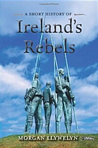 A Short History of Irelands Rebels (Paperback)