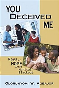 You Deceived Me: Rays of Hope After Marital Blackout (Paperback)