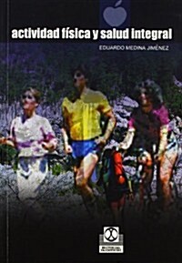 Actividad f?ica y salud integral / Physical activity and comprehensive health (Paperback)