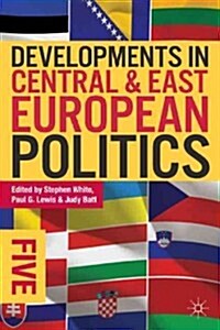 Developments in Central and East European Politics 5 (Paperback)