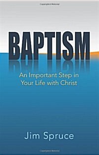 Baptism: An Important Step in Your Life with Christ (Paperback)