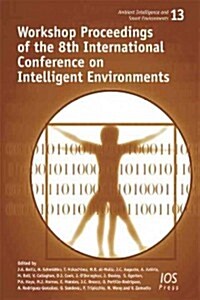 Workshop Proceedings of the 8th International Conference on Intelligent Environments (Paperback)