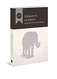 Elephants in the Church: Conversations We Cant Afford to Ignore (Paperback)