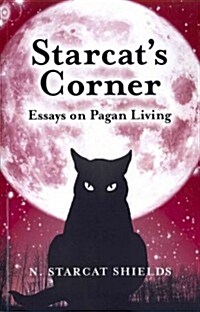 Starcat`s Corner - Essays on Pagan Living (Paperback)