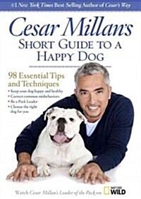 Cesar Millans Short Guide to a Happy Dog: 98 Essential Tips and Techniques (MP3 CD)