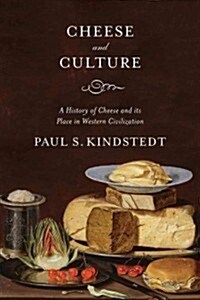 Cheese and Culture: A History of Cheese and Its Place in Western Civilization (Paperback)