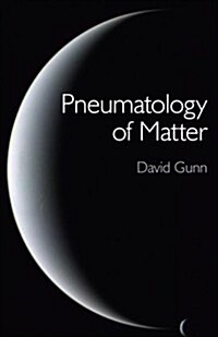 Pneumatology of Matter - A philosophical inquiry into the origins and meaning of modern physical theory (Paperback)