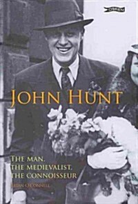 John Hunt: The Man, the Medievalist, the Connoisseur (Hardcover)