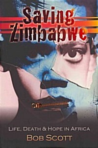 Saving Zimbabwe: Life, Death and Hope in Africa (Paperback)