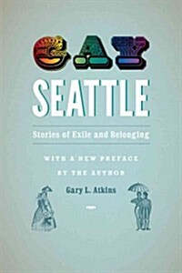Gay Seattle: Stories of Exile and Belonging (Paperback, Revised)