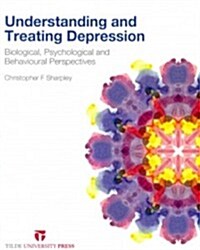 Understanding and Treating Depression: Biological, Psychological and Behavioral Perspectives (Paperback)