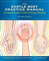 The Subtle Body Practice Manual: A Comprehensive Guide to Energy Healing (Paperback)