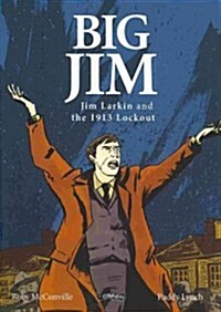 Big Jim: Jim Larkin and the 1913 Lockout (Paperback)