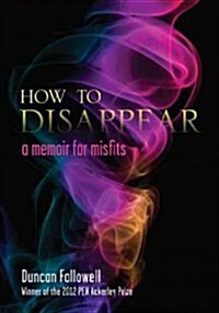 How to Disappear: A Memoir for Misfits (Hardcover)