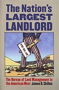 The Nations Largest Landlord: The Bureau of Land Management in the American West (Paperback)