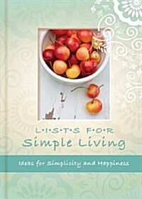 Lists for Simple Living: Ideas for Simplicity and Happiness (Hardcover)