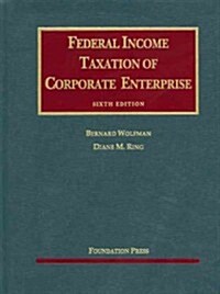 Federal Income Taxation of Corporate Enterprise (Hardcover, 6th)