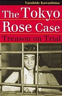 The Tokyo Rose Case: Treason on Trial (Paperback)