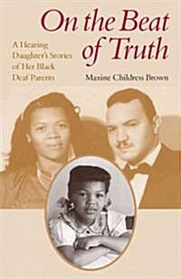 On the Beat of Truth: A Hearing Daughters Stories of Her Black Deaf Parents (Paperback)