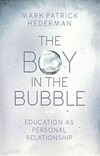 The Boy in the Bubble: Education as Personal Relationship (Paperback)