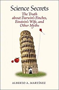 Science Secrets: The Truth about Darwins Finches, Einsteins Wife, and Other Myths (Paperback)