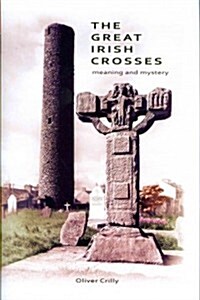 The Great Irish Crosses: Meaning and Mystery (Hardcover)